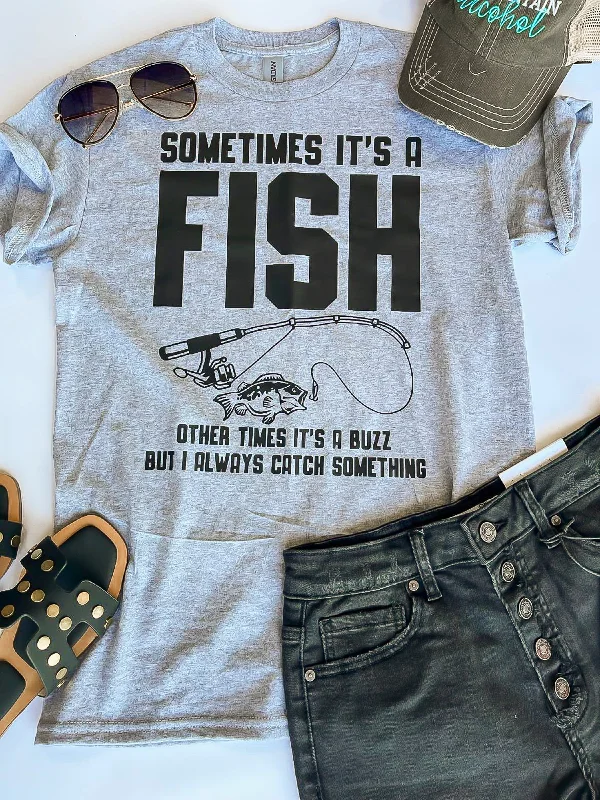 College T-ShirtsSometimes Its a Fish .... Graphic T-shirt